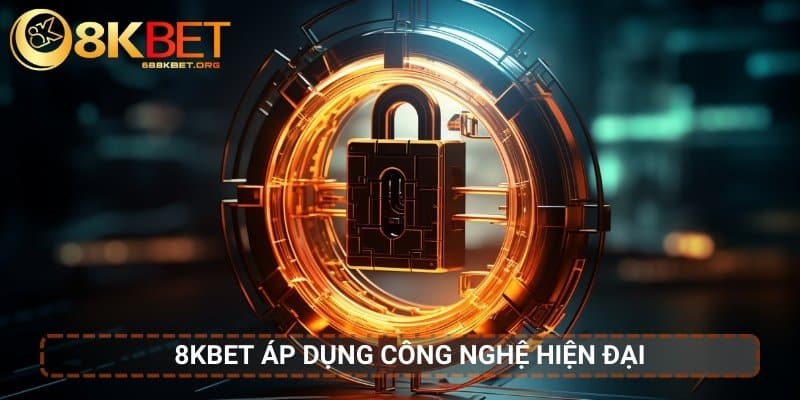 8KBET áp dụng công nghệ bảo mật hiện đại