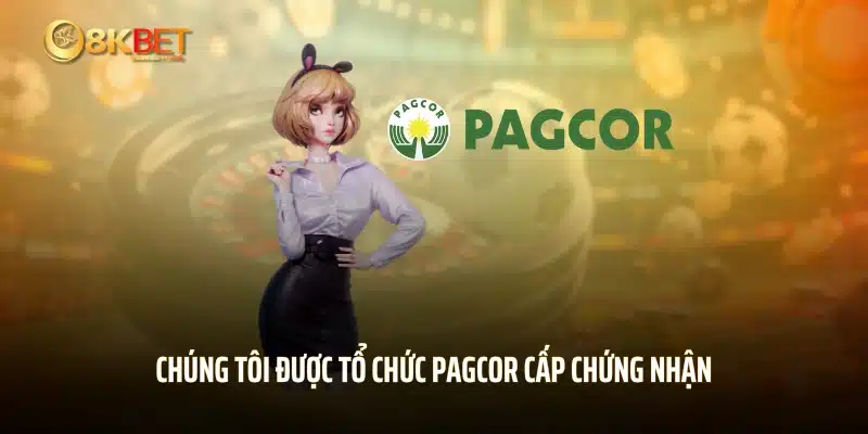 Chúng tôi được tổ chức PAGCOR cấp chứng nhận