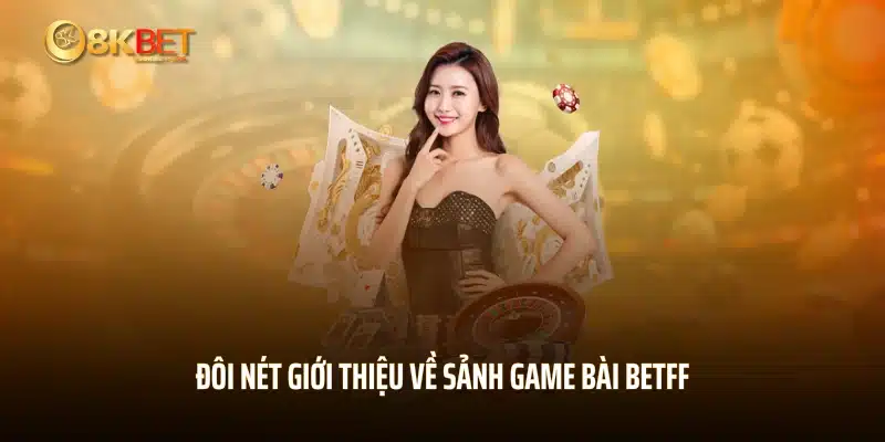 Đôi nét giới thiệu về sảnh game bài 8KBET