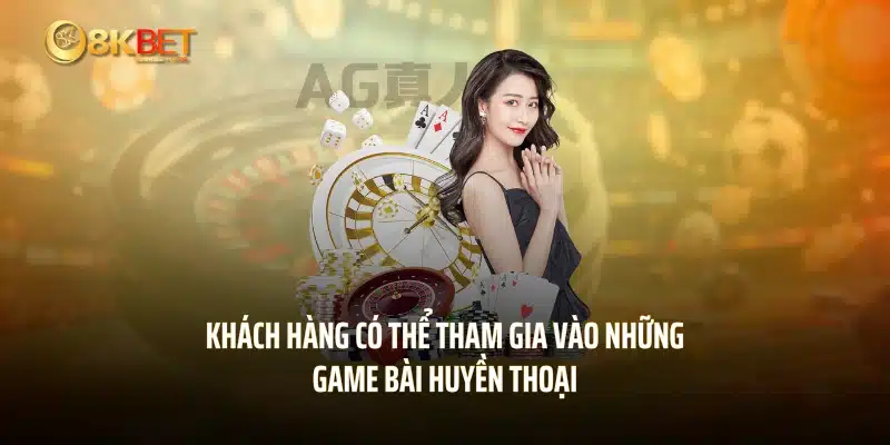 Khách hàng có thể tham gia vào những game bài huyền thoại