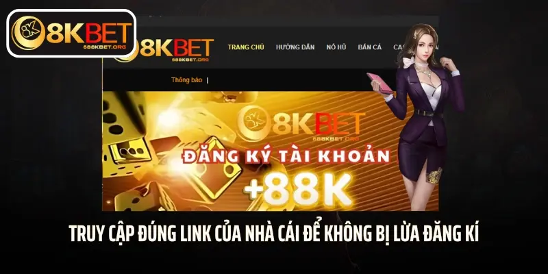 Truy cập đúng link của nhà cái để không bị lừa đăng kí