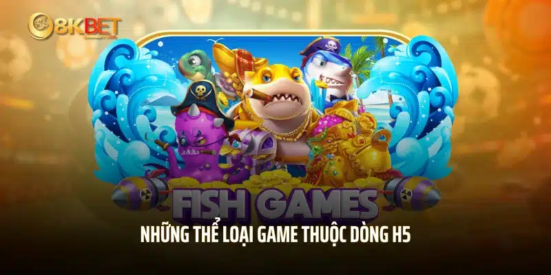 Những thể loại game thuộc dòng H5