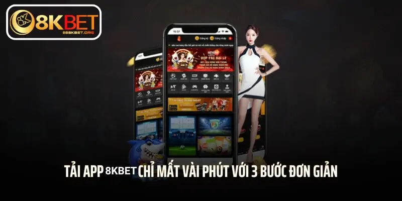 Tải app 8KBET chỉ mất vài phút với 3 bước đơn giản