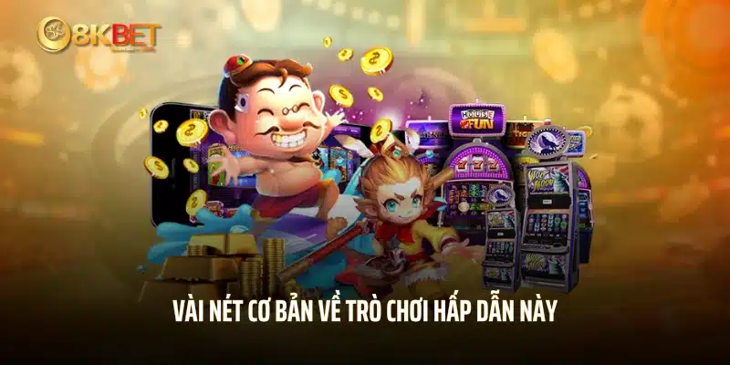 Vài nét cơ bản về trò chơi hấp dẫn này