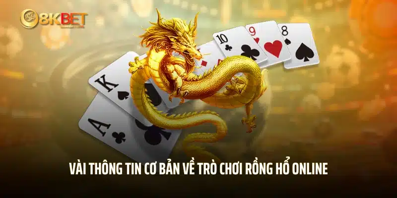 Vài thông tin cơ bản về trò chơi rồng hổ online